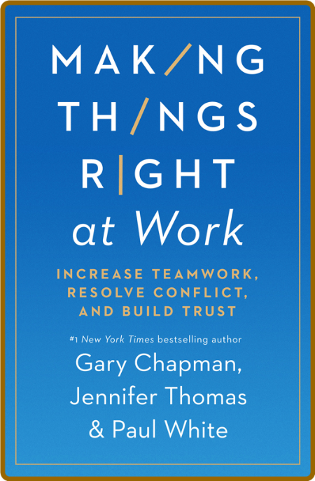 Making Things Right at Work -Gary Chapman A47efc3ec579646cd51ac9fc4a40e202