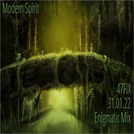 47FIX - Enigmatic Mix [Modern Spirit] (31.01.2022)