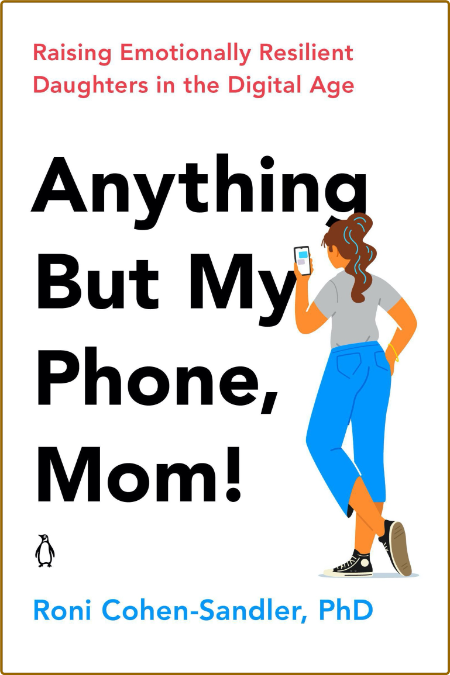 Anything But My Phone, Mom! -Roni Cohen-Sandler 4286ff50363e44dcea4222a99229d950