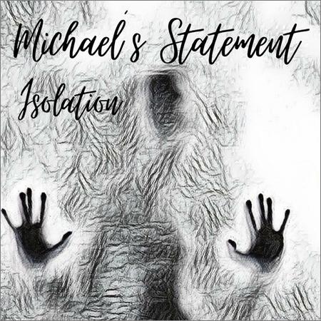 Michael’s Statement - Isolation (2022)