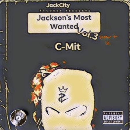 C-Mit - Jackson's Most Wanted Vol 3 Part 2 (2022)