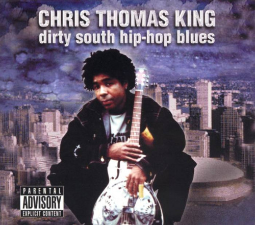 Chris Thomas King - Dirty South Hip-Hop Blues (2002) [lossless]