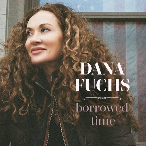 Dana Fuchs - Borrowed Time 2022