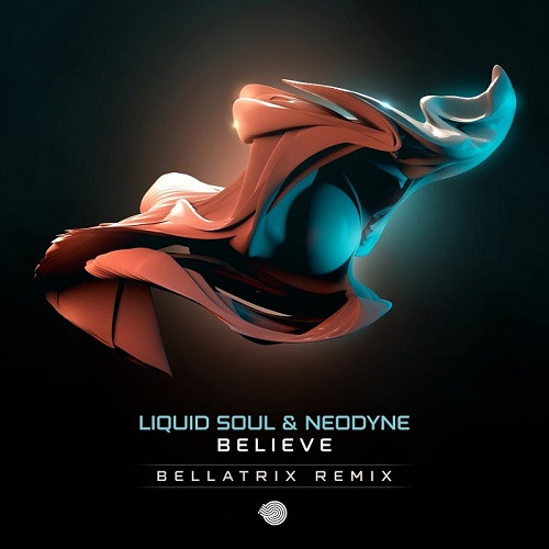 Liquid Soul & Neodyne - Believe (Bellatrix Remix) (Single) (2022)