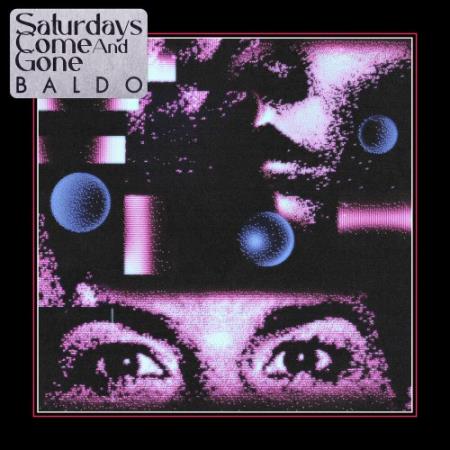 Baldo - Saturdays Come and Gone (2022)