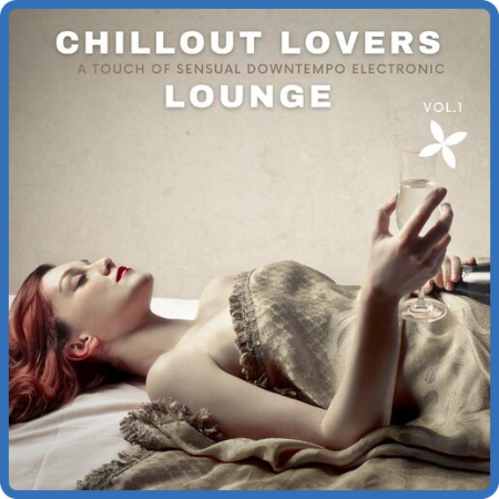 VA - Chillout Lovers Lounge, Vol 1 [A Touch Of Sensual Downtempo Electronic] (2022...