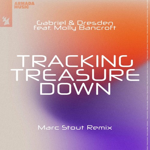 Gabriel & Dresden ft Molly Bancroft - Tracking Treasure Down (Marc Stout Remix) (2022)