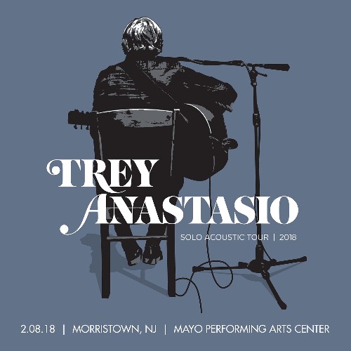 Trey Anastasio - 02 08 18 Mayo Performing Arts Center, Morristown, NJ