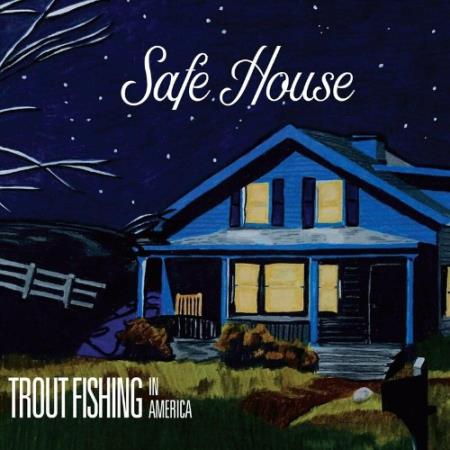 Trout Fishing in America - Safe House (2022)