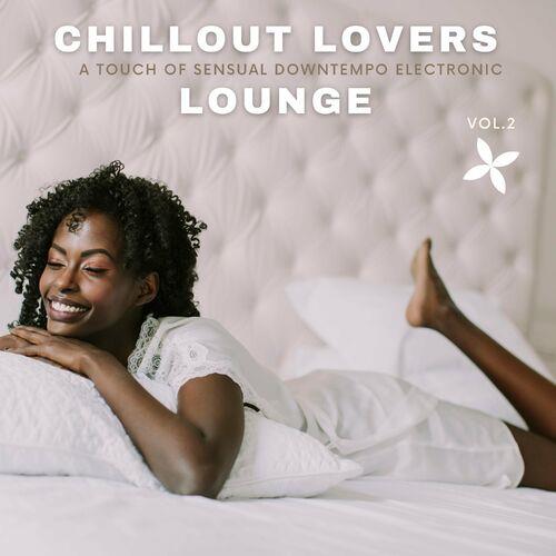 Chillout Lovers Lounge Vol.2 A Touch Of Sensual Downtempo Electronic (2022)