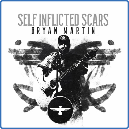 Bryan Martin - Self Inflicted Scars (2022)