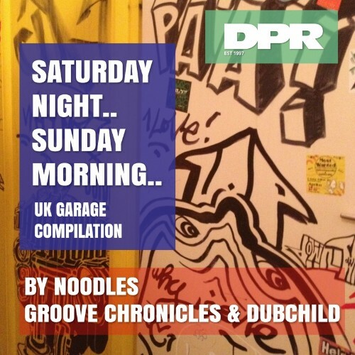 Groove Chronicles (Noodles) - Saturday night / Sunday Morning (UK Garage Compilation) (2022)