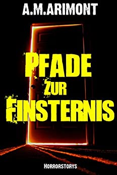 Cover: A.M. Arimont & Geraldine Arimont  -  Pfade zur Finsternis