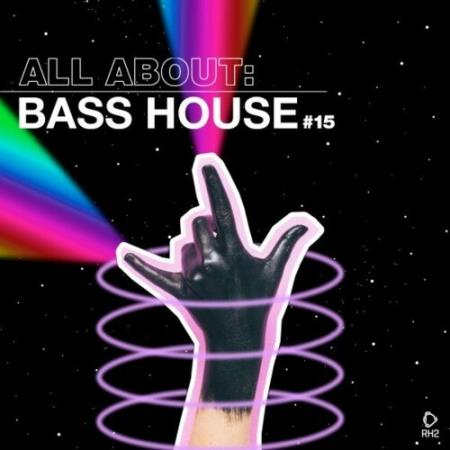 All About: Bass House, Vol. 15 (2022)