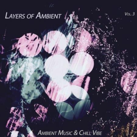 Layers of Ambient, Vol. 3 (Ambient Music & Chill Vibe) (2022)