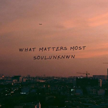 soul.unknwn - What Matters Most (2022)