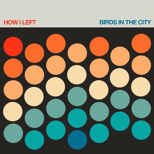How I Left - Birds In The City (2022)