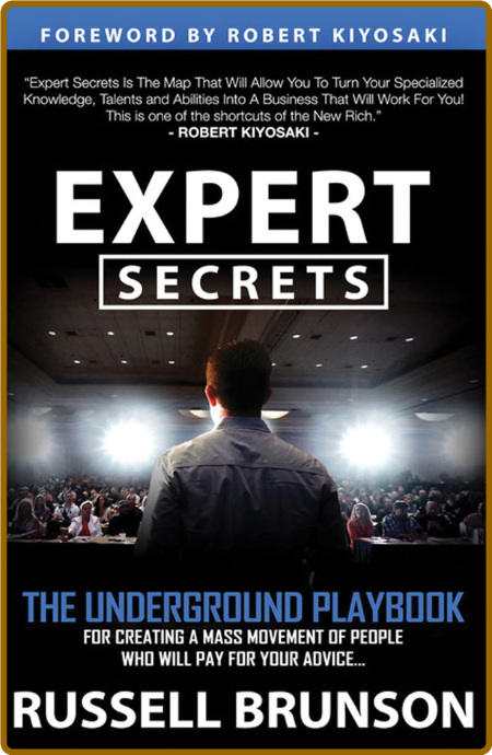 Expert Secrets: The Underground Playbook for Finding Your Message, Building a Trib...