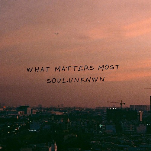 soul.unknwn - What Matters Most (2022)