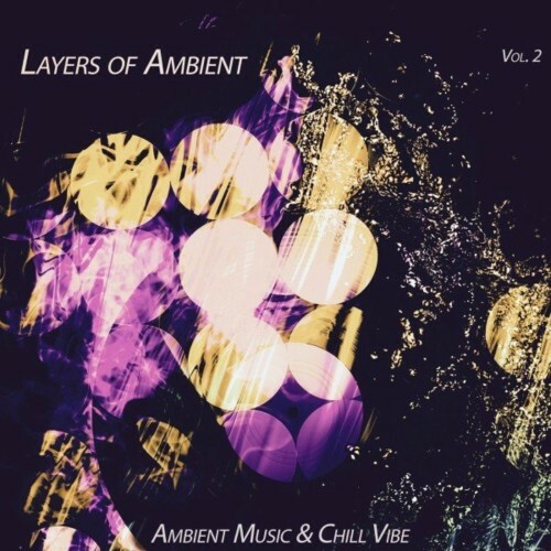 Layers of Ambient, Vol. 2 (Ambient Music & Chill Vibe) (2022)