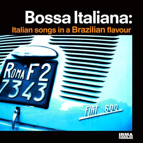 Bossa Italiana Vol. 1-4 Italian Songs in a Brazilian Lounge Flavour (2008-2021)