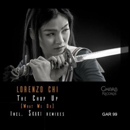 Lorenzo Chi - The Chop Up (What We Do) (2022)