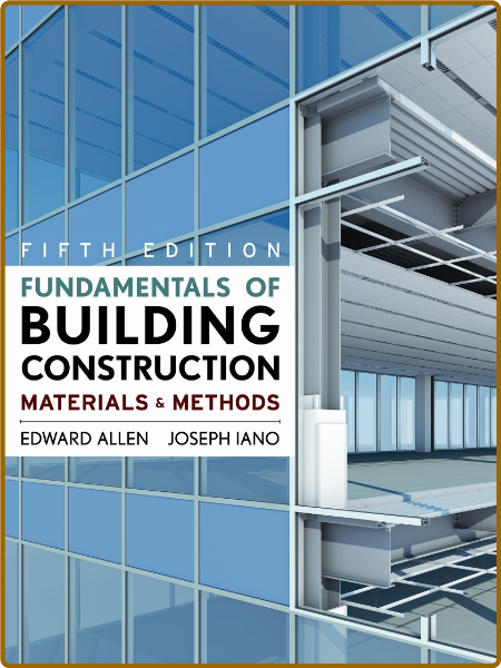 Fundamentals of Building Construction: Materials and Methods, 5th Edition -Edward ...