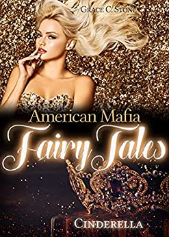 Cover: Grace C. Stone  -  American Mafia FairyTales: Cinderella