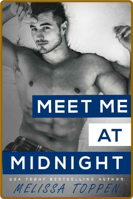 Meet Me at Midnight: A Friends to Lovers, Second Chance Romance -Melissa Toppen