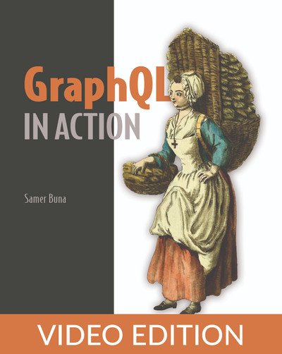 Samer Buna  – GraphQL in Action Video Edition