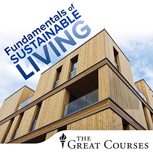 The Great Courses - Fundamentals of Sustainable Living