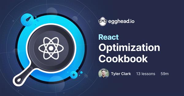 Egghead - React Optimization Cookbook