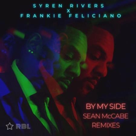 Syren Rivers & Frankie Feliciano - By My Side (Sean Mccabe Remixes) (2022)