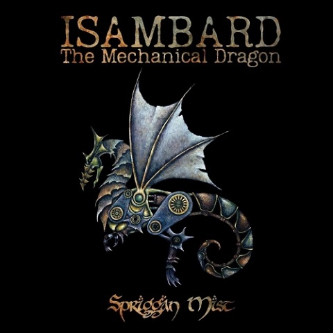 Spriggan Mist - Isambard the Mechanical Dragon (2022)