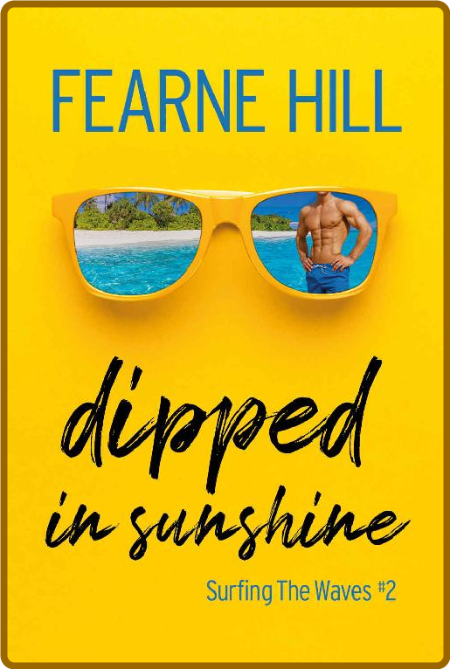 Dipped In Sunshine (Surfing The Waves Book 2) -Fearne Hill