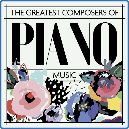 Various Artists - The Greatest Composers of Piano Music (2022)