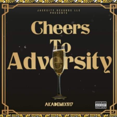 Akademix517 - Cheers To Adversity (2022)
