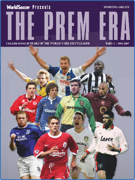 World Soccer Presents - Issue 9 The Prem Era Part 1 1992-2007 - 1 April 2022