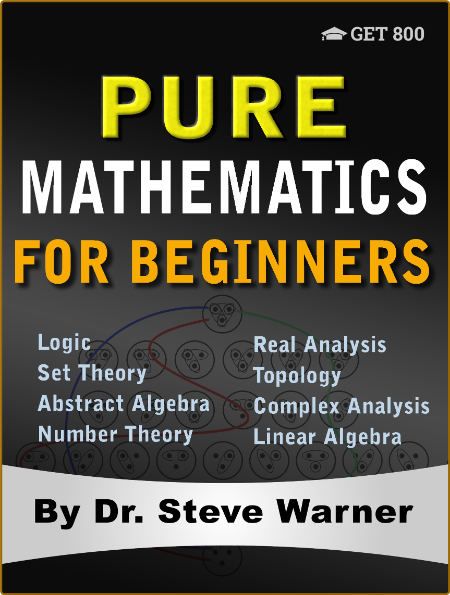 Pure Mathematics for Beginners: A Rigorous Introduction to Logic, Set Theory, Abst... 820df13b03a85b0290ff6b1b65140c08