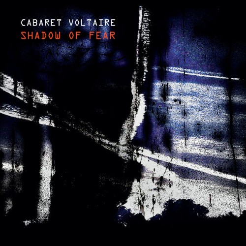 Cabaret Voltaire - Shadow of Fear - 2020