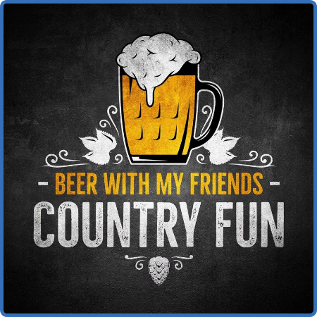 Various Artists - Beer with My Friends - Country Fun (2022)