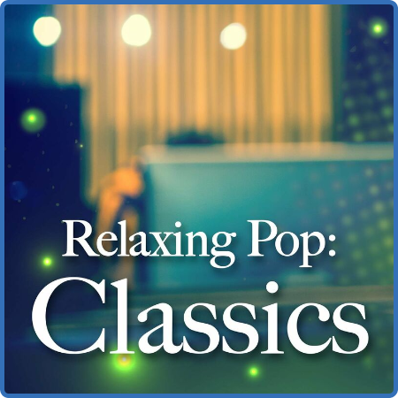 Various Artists - Relaxing Pop  Classics (2022)