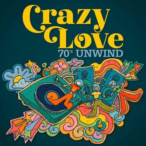 Crazy Love - 70s Unwind (2022)
