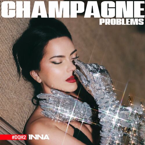 INNA - Champagne Problems #DQH2 (2022)