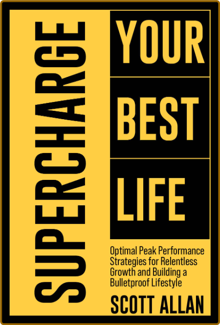 Supercharge Your Best Life: Optimal Peak Performance Strategies for Relentless Gro... F02304c57805e7e8f062d7538c51fb45