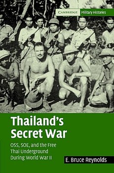 Thailands Secret War: The Free Thai, OSS, and SOE during