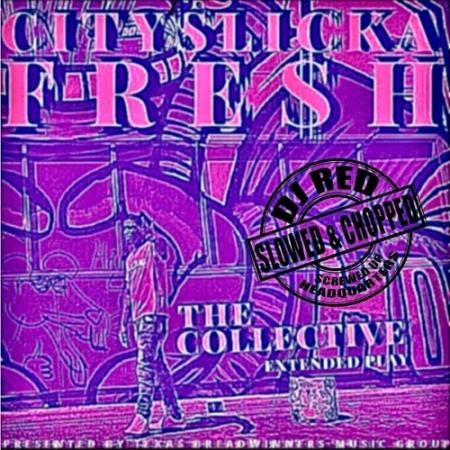 Cityslicka Fresh - The Collective EP (Slowed And Chopped By DJ Red) (2022)