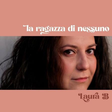 Laura B - La Ragazza Di Nessuno (2022)