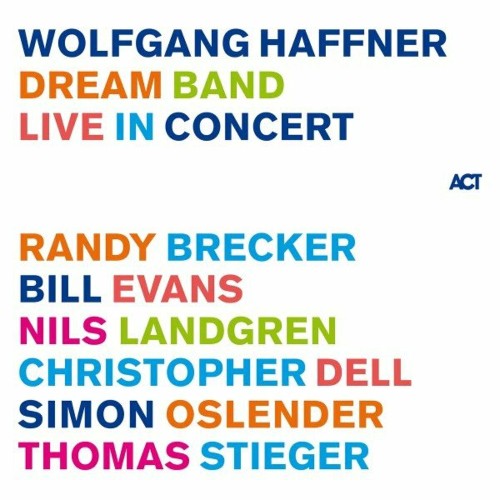 Wolfgang Haffner, Tomas Stieger, Simon Oslender - Dream Band Live in Concert (2022)