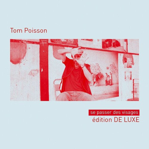 Tom Poisson - Se Passer Des Visages (2022)